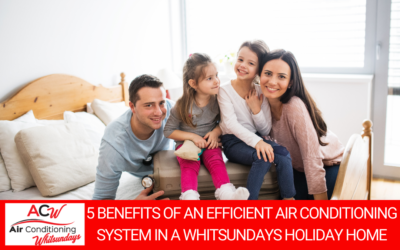5 Benefits Of An Efficient Air Conditioning System in a Whitsundays Holiday Home